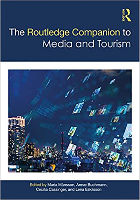 The Routledge Companion to Media and Tourism