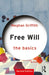 Free Will: The Basics by Meghan Griffith