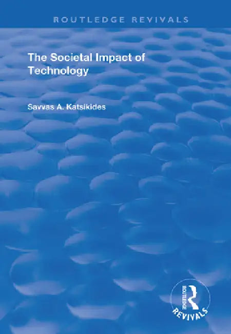 The Societal Impact of Technology by Savvas A. Katsikides