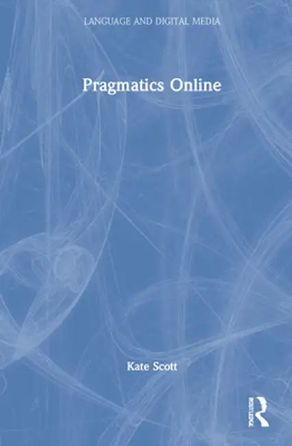 Pragmatics Online by Kate Scott