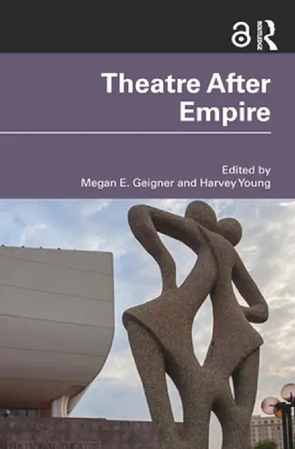 Theatre After Empire by Megan E. Geigner
