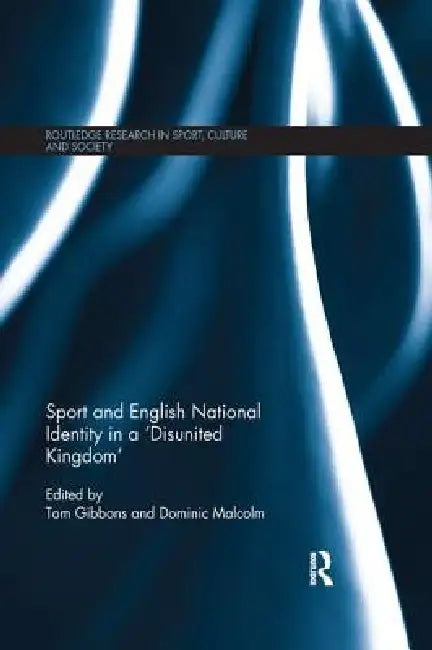 Sport and English National Identity in a 'Disunited Kingdom' by Tom Gibbons