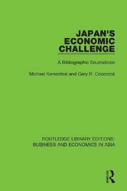 Japan's Economic Challenge: A Bibliographic Sourcebook by Michael Keresztesi