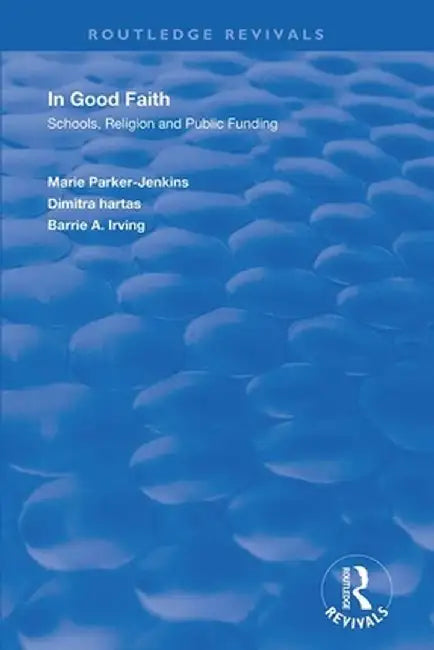 In Good Faith: Schools, Religion and Public Funding by Marie Parker-Jenkins