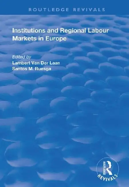 Institutions and Regional Labour Markets in Europe by Lambert Van Der Laan
