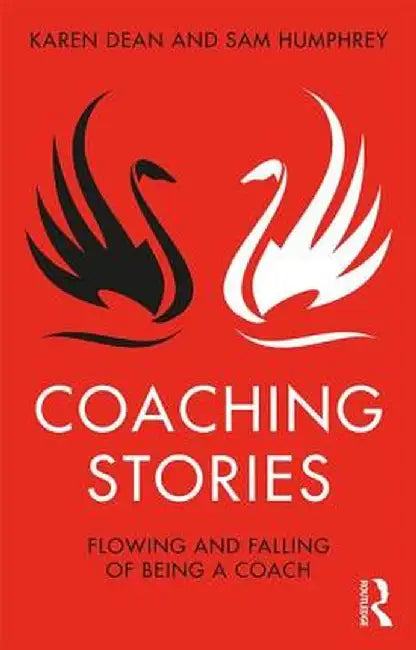 Coaching Stories: Flowing and Falling of Being a Coach by Karen Dean