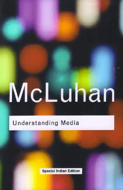 Understanding Media by Marshall McLuhan