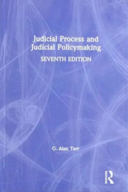 Judicial Process and Judicial Policymaking by G. Alan Tarr