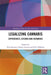 Legalizing Cannabis: Experiences, Lessons and Scenarios by Tom Decorte