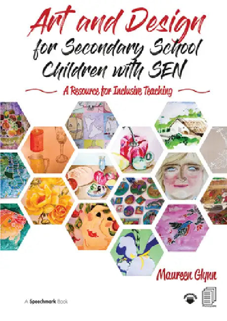 Art and Design for Secondary School Children with Sen: A Resource for Inclusive Teaching by Maureen Glynn