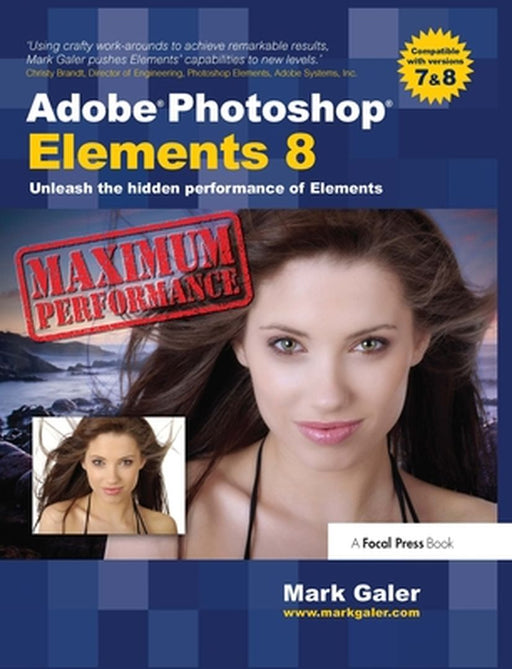 Adobe Photoshop Elements 8: Maximum Performance: Unleash the Hidden Performance of Elements by Mark Galer