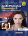 Adobe Photoshop Elements 8: Maximum Performance: Unleash the Hidden Performance of Elements by Mark Galer