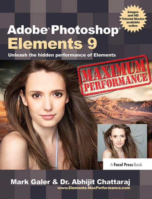 Adobe Photoshop Elements 9: Maximum Performance: Unleash the Hidden Performance of Elements by Mark Galer