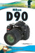 Nikon D90: Focal Digital Camera Guides by Corey Hilz