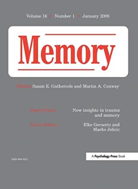 New Insights in Trauma and Memory: A Special Issue of Memory by Geraerts Elke
