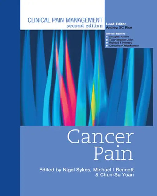 Clinical Pain Management: Cancer Pain by Nigel Sykes