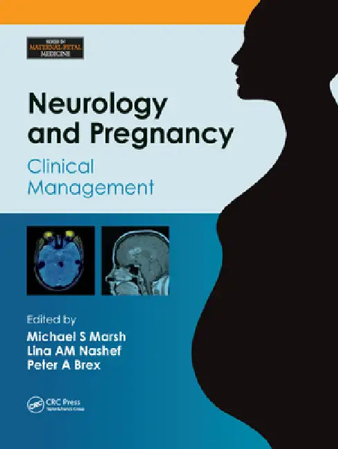 Neurology and Pregnancy: Clinical Management by Michael S. Marsh