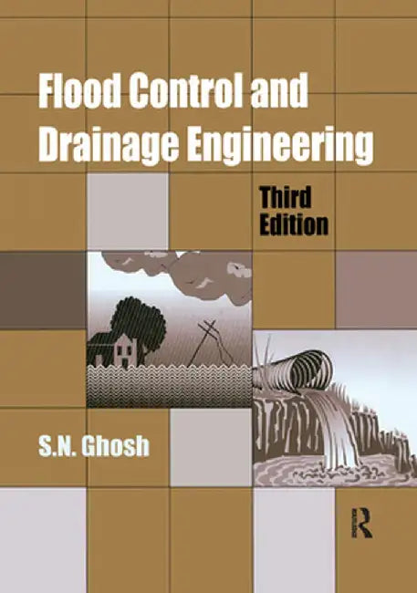 Flood Control and Drainage Engineering, 3rd edition by S.N. Ghosh