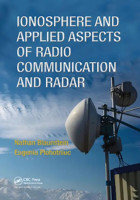 Ionosphere and Applied Aspects of Radio Communication and Radar by Nathan Blaunstein