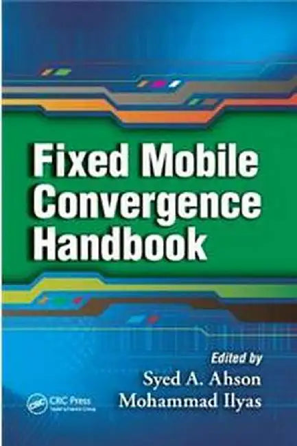 Fixed Mobile Convergence Handbook by Syed A. Ahson