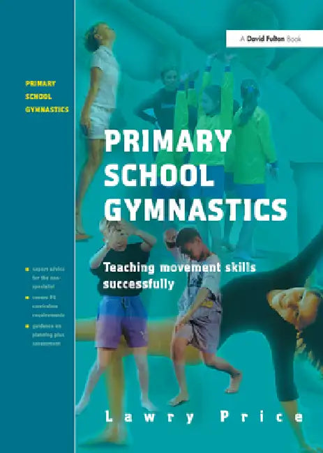 Primary School Gymnastics: Teaching Movement Action Successfully by Lawry Price
