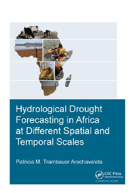 Hydrological Drought Forecasting in Africa at Different Spatial and Temporal Scales by Patricia M. Trambauer Arechavaleta