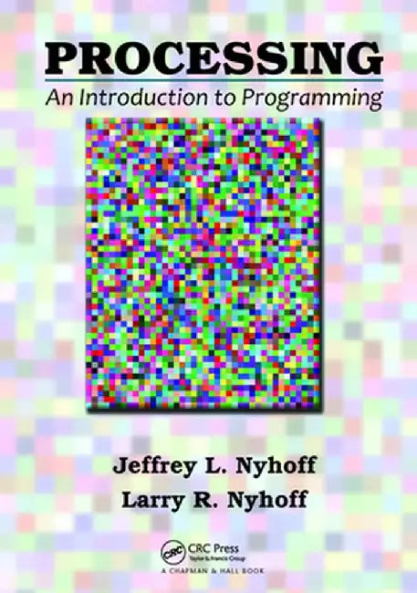 Processing: An Introduction to Programming by Jeffrey L. Nyhoff