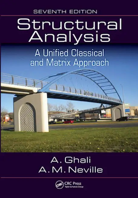 Structural Analysis: A Unified Classical and Matrix Approach, Seventh Edition by Amin Ghali
