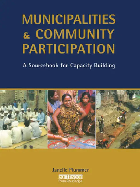 Municipalities and Community Participation: A Sourcebook for Capacity Building by Janelle Plummer