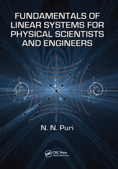Fundamentals of Linear Systems for Physical Scientists and Engineers by Puri
