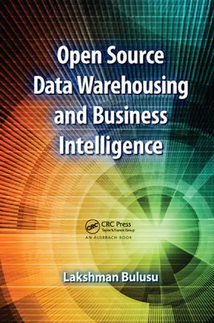 Open Source Data Warehousing and Business Intelligence by Lakshman Bulusu