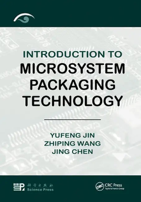 Introduction to Microsystem Packaging Technology by Yufeng Jin