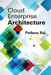 Cloud Enterprise Architecture by Pethuru Raj