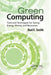 Green Computing: Tools and Techniques for Saving Energy, Money, and Resources by Bud E. Smith