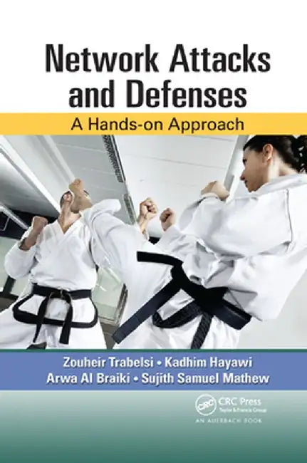 Network Attacks and Defenses: A Hands-On Approach by Zouheir Trabelsi
