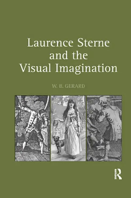 Laurence Sterne and the Visual Imagination by W.B. Gerard