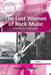 The Lost Women of Rock Music: Female Musicians of the Punk Era by Helen Reddington
