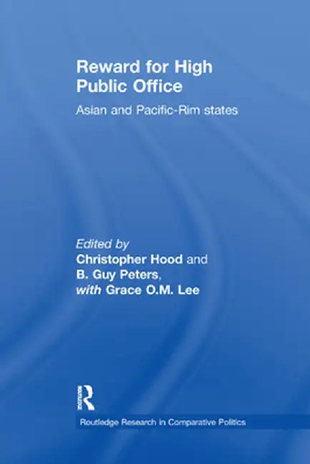 Reward for High Public Office: Asian and Pacific Rim States by Christopher Hood