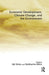 Economic Development, Climate Change, and the Environment by Ajit Sinha
