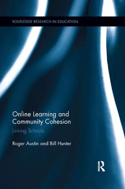 Online Learning and Community Cohesion: Linking Schools by Roger Austin