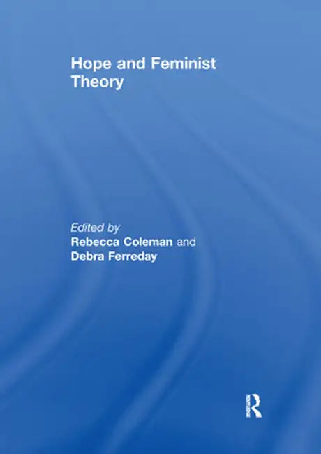 Hope and Feminist Theory by Rebecca Coleman