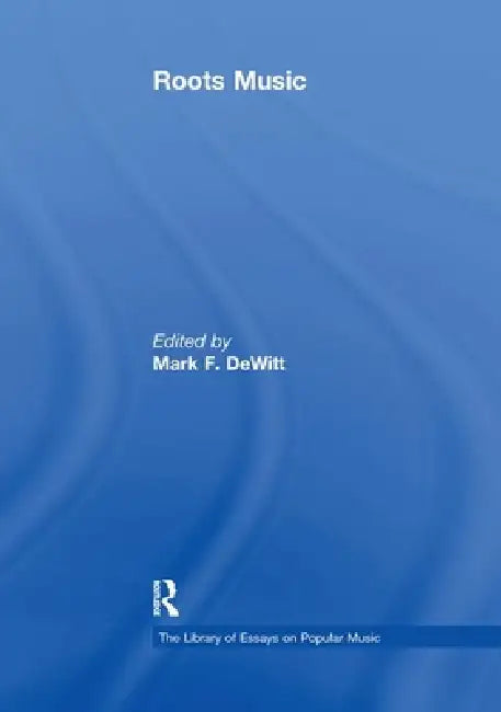 Roots Music by Mark F. DeWitt