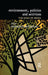Environment, Politics and Activism: The Role of Media by Somnath Batabyal