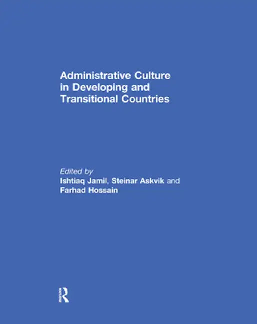 Administrative Culture in Developing and Transitional Countries by Jamil