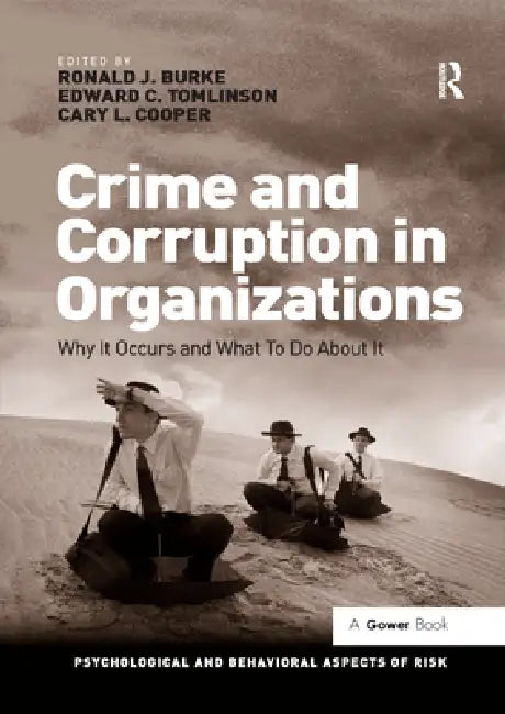 Crime and Corruption in Organizations: Why It Occurs and What to Do about It by Ronald J. Burke