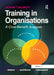 Training in Organisations: A Cost-Benefit Analysis by Talbot John