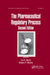 The Pharmaceutical Regulatory Process by Ira R. Berry