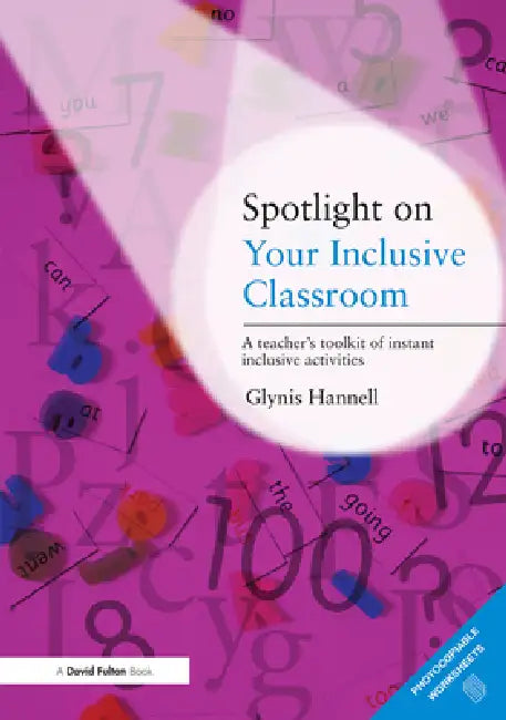 Spotlight on Your Inclusive Classroom: A Teacher's Toolkit of Instant Inclusive Activities by Glynis Hannell