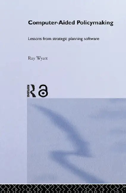 Computer Aided Policy Making by Ray Wyatt