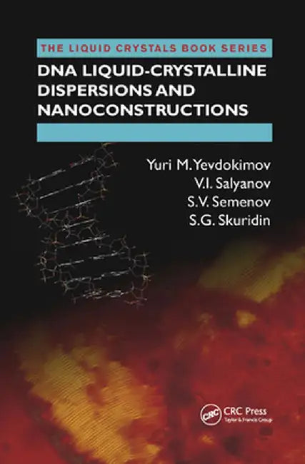 DNA Liquid-Crystalline Dispersions and Nanoconstructions by Yuri M. Yevdokimov